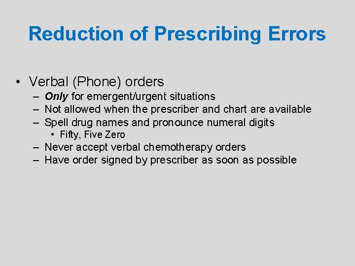 Reduction of Prescribing Errors • Verbal (Phone) orders – Only for emergent/urgent situations –
