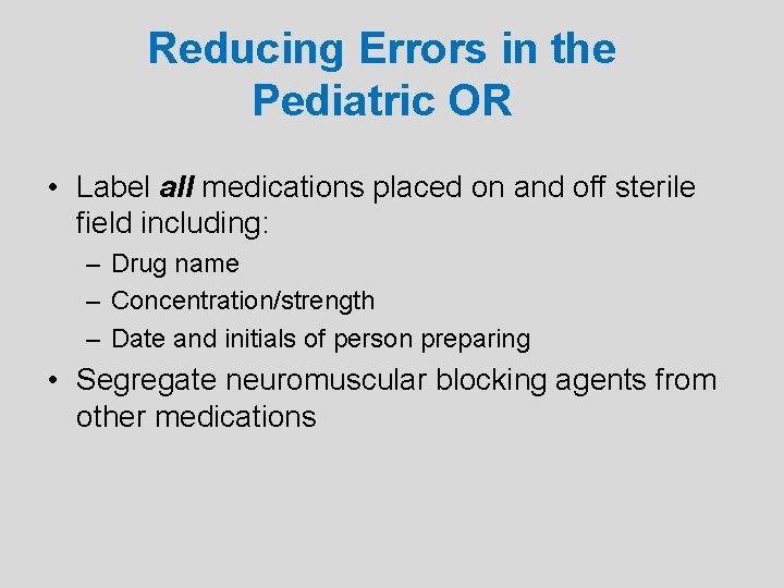 Reducing Errors in the Pediatric OR • Label all medications placed on and off
