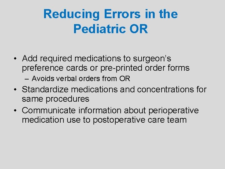 Reducing Errors in the Pediatric OR • Add required medications to surgeon’s preference cards
