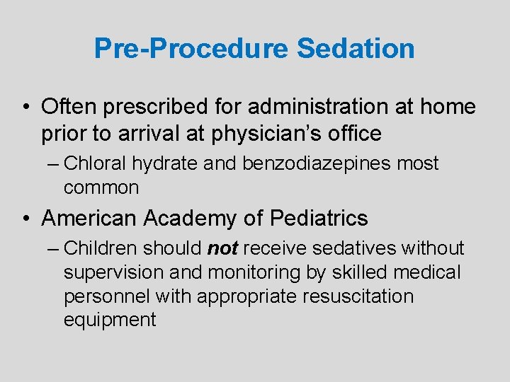 Pre-Procedure Sedation • Often prescribed for administration at home prior to arrival at physician’s