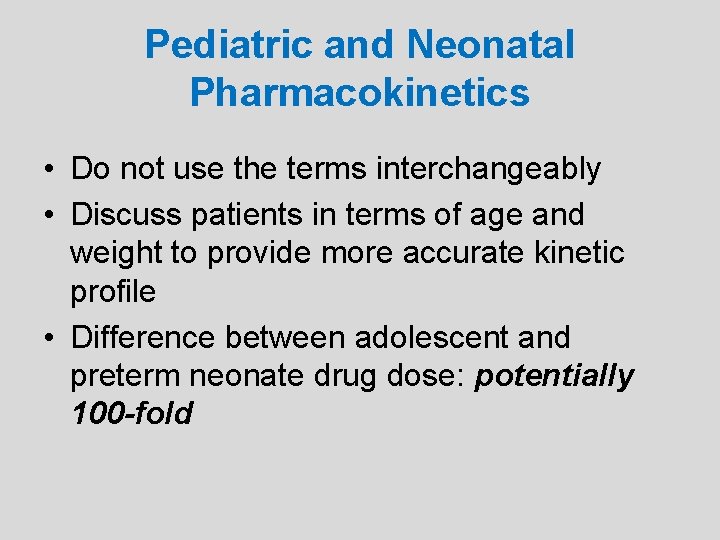 Pediatric and Neonatal Pharmacokinetics • Do not use the terms interchangeably • Discuss patients