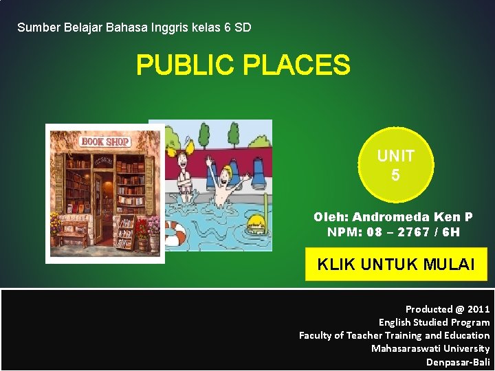 Sumber Belajar Bahasa Inggris kelas 6 SD PUBLIC PLACES UNIT 5 Oleh: Andromeda Ken