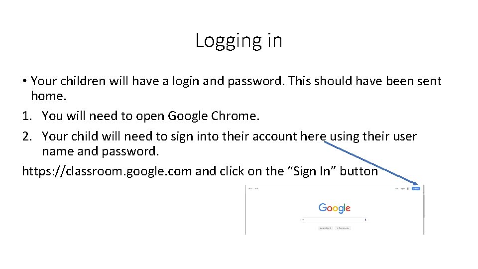 Logging in • Your children will have a login and password. This should have