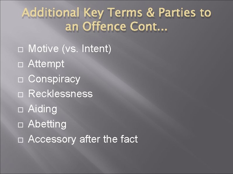 Additional Key Terms & Parties to an Offence Cont. . . Motive (vs. Intent)