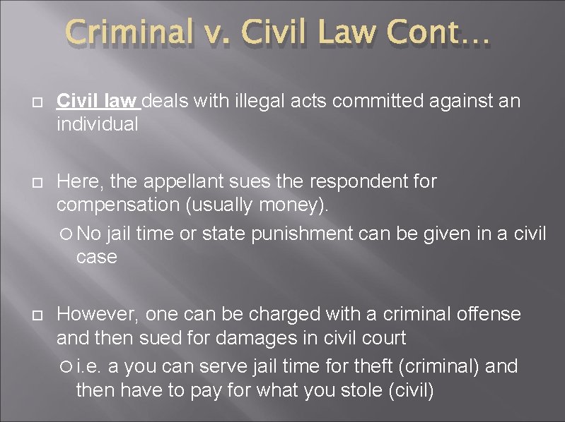 Criminal v. Civil Law Cont… Civil law deals with illegal acts committed against an