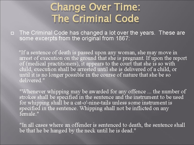 Change Over Time: The Criminal Code has changed a lot over the years. These