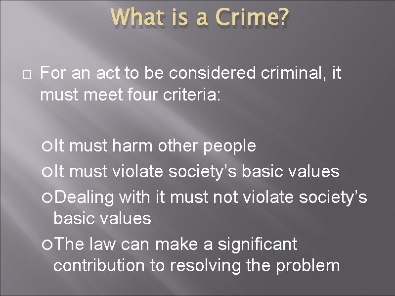 What is a Crime? For an act to be considered criminal, it must meet