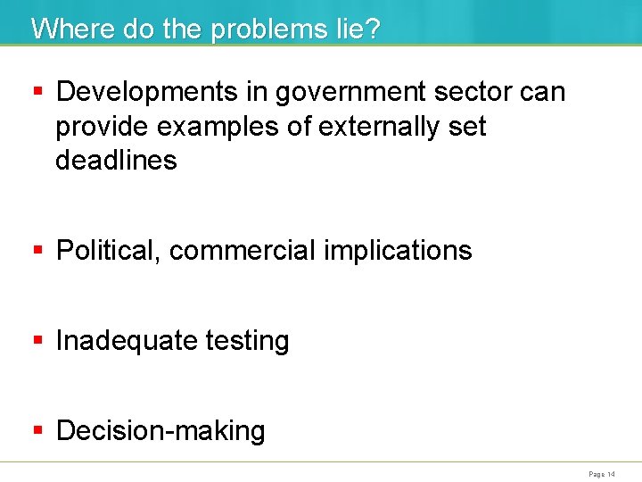 Where do the problems lie? § Developments in government sector can provide examples of
