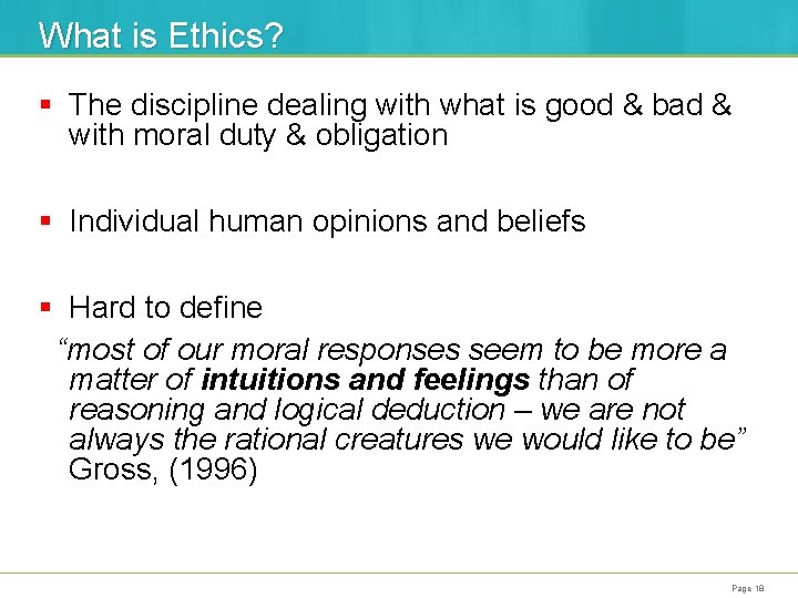 What is Ethics? § The discipline dealing with what is good & bad &