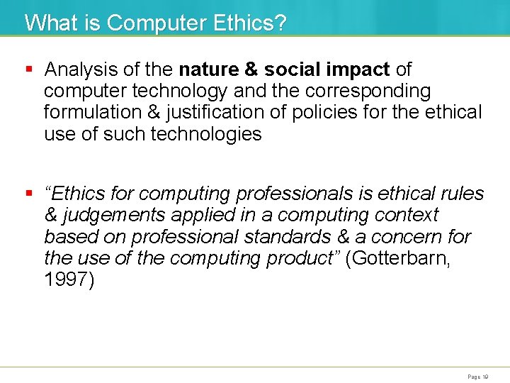 What is Computer Ethics? § Analysis of the nature & social impact of computer
