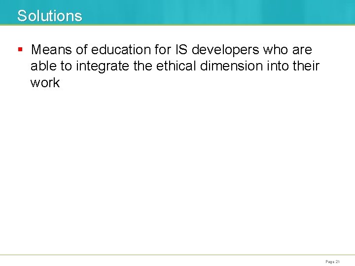Solutions § Means of education for IS developers who are able to integrate the
