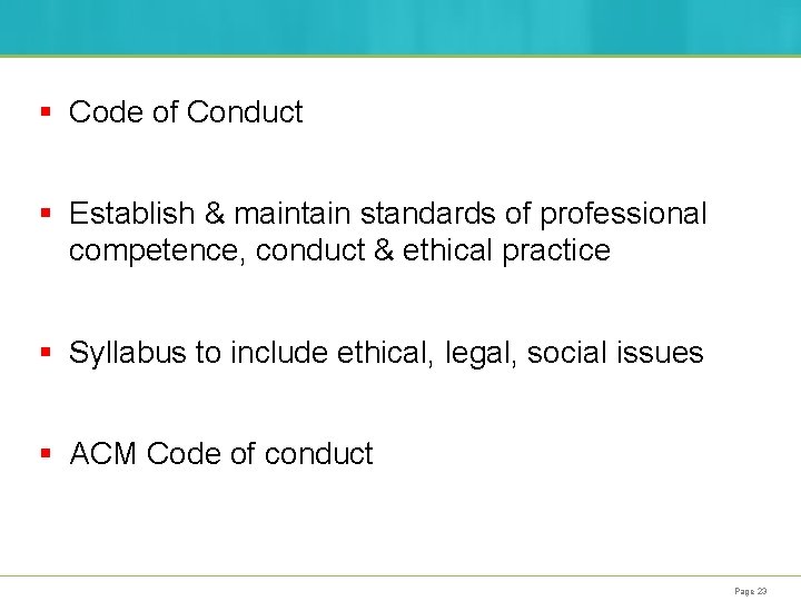 § Code of Conduct § Establish & maintain standards of professional competence, conduct &