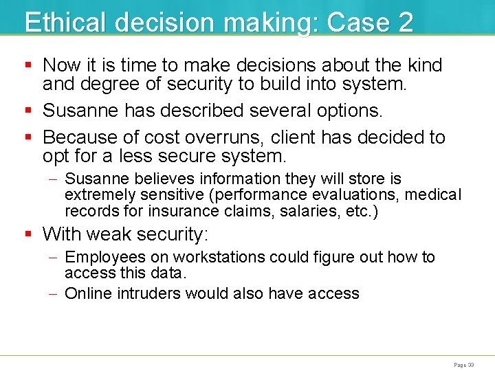 Ethical decision making: Case 2 § Now it is time to make decisions about