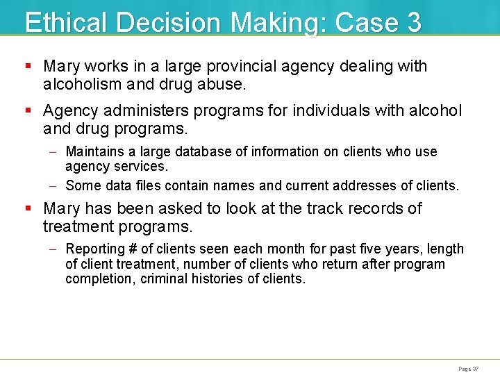 Ethical Decision Making: Case 3 § Mary works in a large provincial agency dealing