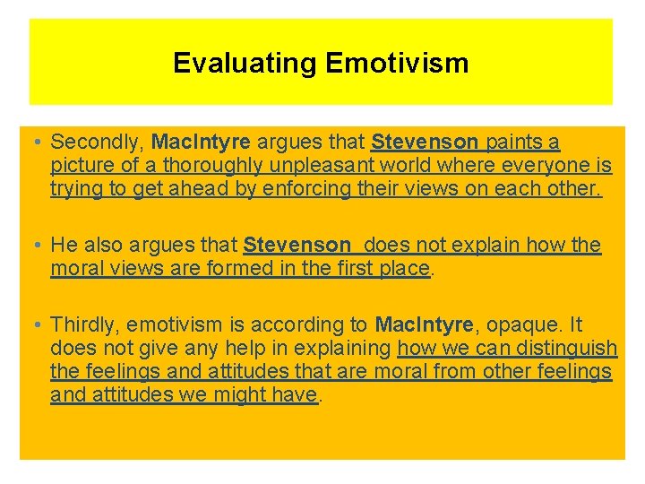 Evaluating Emotivism • Secondly, Mac. Intyre argues that Stevenson paints a picture of a