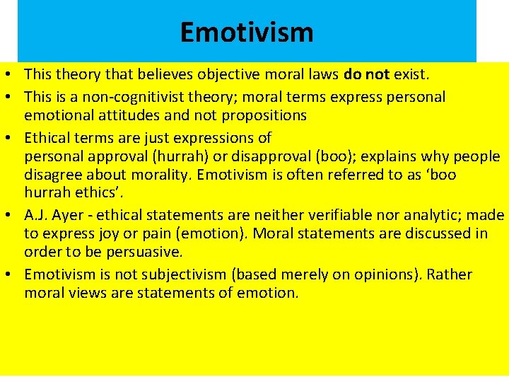 Emotivism • This theory that believes objective moral laws do not exist. • This