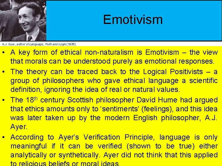 Emotivism A. J. Ayer, author of Language, Truth and Logic (1936) • A key