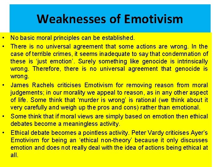 Weaknesses of Emotivism • No basic moral principles can be established. • There is