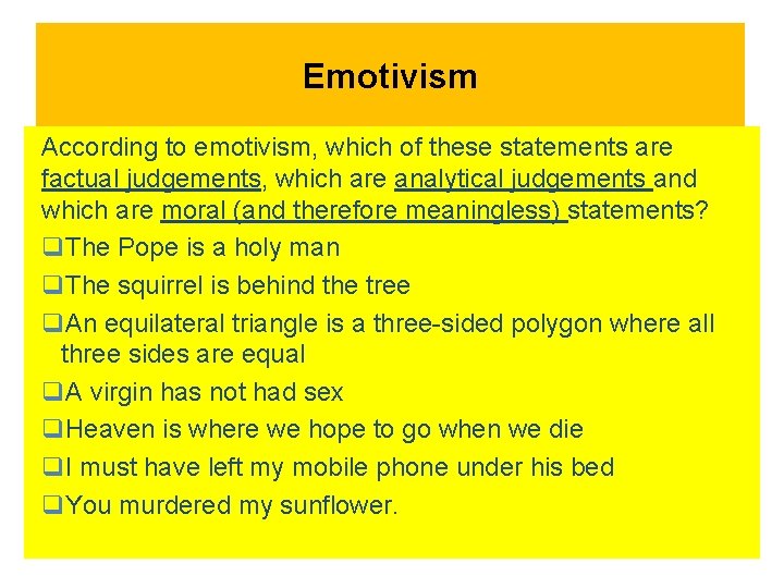 Emotivism According to emotivism, which of these statements are factual judgements, which are analytical