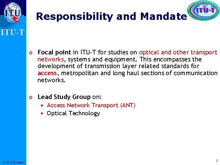 Responsibility and Mandate ITU-T o Focal point in ITU-T for studies on optical and