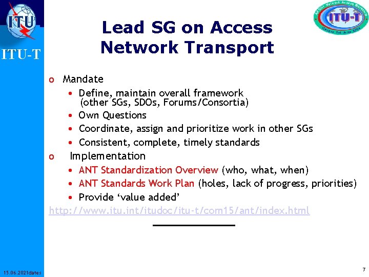 ITU-T Lead SG on Access Network Transport o Mandate • Define, maintain overall framework