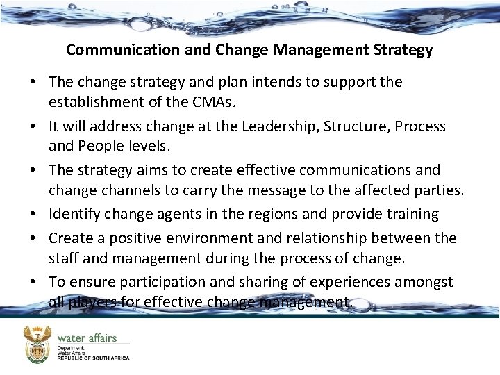 Communication and Change Management Strategy • The change strategy and plan intends to support