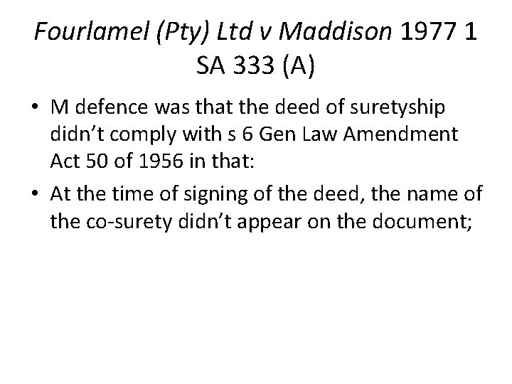 Fourlamel (Pty) Ltd v Maddison 1977 1 SA 333 (A) • M defence was Fourlamel (Pty) Ltd v Maddison 1977 1 SA 333 (A) • M defence was