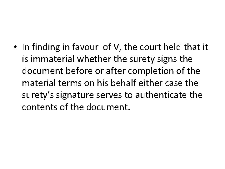 • In finding in favour of V, the court held that it is • In finding in favour of V, the court held that it is