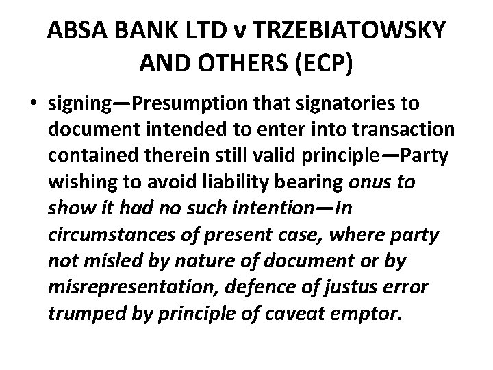 ABSA BANK LTD v TRZEBIATOWSKY AND OTHERS (ECP) • signing—Presumption that signatories to document ABSA BANK LTD v TRZEBIATOWSKY AND OTHERS (ECP) • signing—Presumption that signatories to document