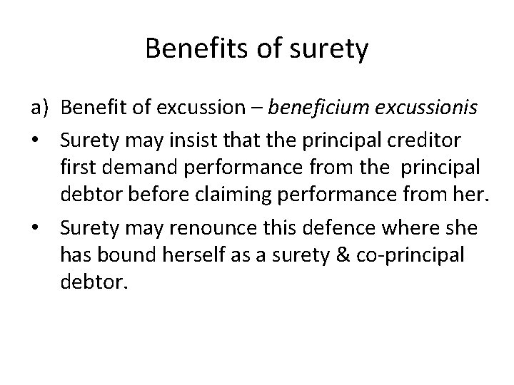 Benefits of surety a) Benefit of excussion – beneficium excussionis • Surety may insist Benefits of surety a) Benefit of excussion – beneficium excussionis • Surety may insist