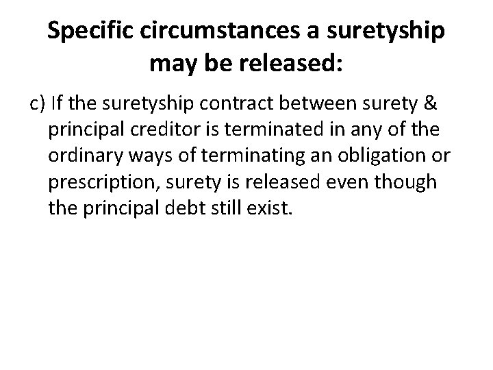 Specific circumstances a suretyship may be released: c) If the suretyship contract between surety Specific circumstances a suretyship may be released: c) If the suretyship contract between surety