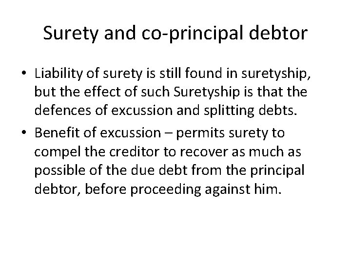 Surety and co-principal debtor • Liability of surety is still found in suretyship, but Surety and co-principal debtor • Liability of surety is still found in suretyship, but