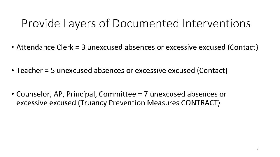 Provide Layers of Documented Interventions • Attendance Clerk = 3 unexcused absences or excessive