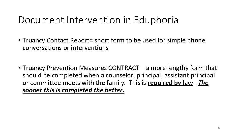 Document Intervention in Eduphoria • Truancy Contact Report= short form to be used for