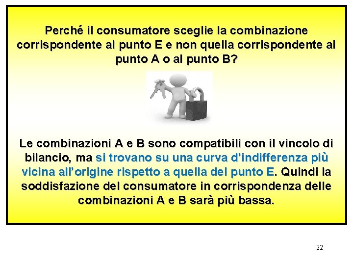 Perché il consumatore sceglie la combinazione corrispondente al punto E e non quella corrispondente