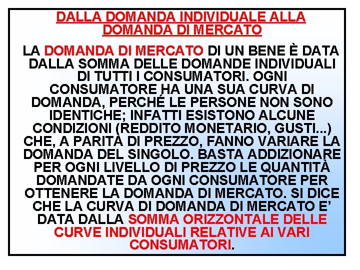 DALLA DOMANDA INDIVIDUALE ALLA DOMANDA DI MERCATO DI UN BENE È DATA DALLA SOMMA