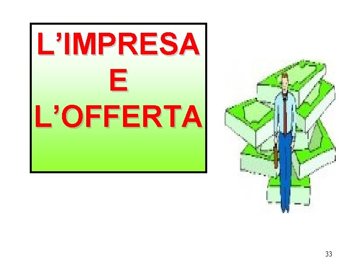 L’IMPRESA E L’OFFERTA 33 