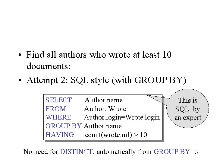  • Find all authors who wrote at least 10 documents: • Attempt 2: