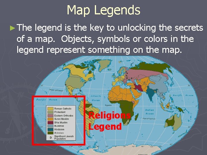 Map Legends ► The legend is the key to unlocking the secrets of a
