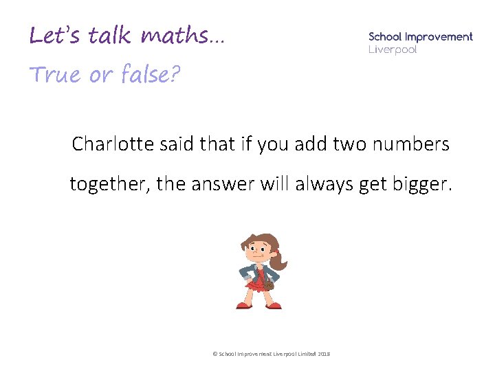 Let’s talk maths… True or false? Charlotte said that if you add two numbers