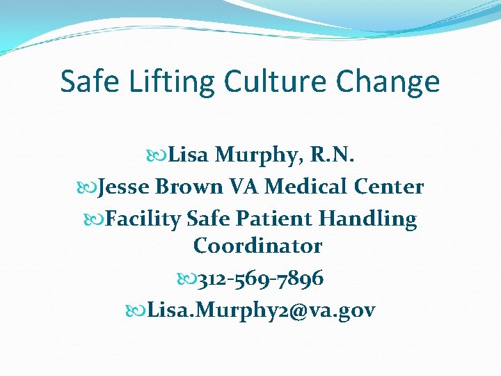Safe Lifting Culture Change Lisa Murphy, R. N. Jesse Brown VA Medical Center Facility