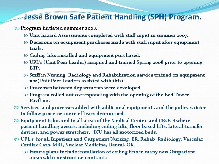 Jesse Brown Safe Patient Handling (SPH) Program initiated summer 2008. Unit hazard Assessments completed