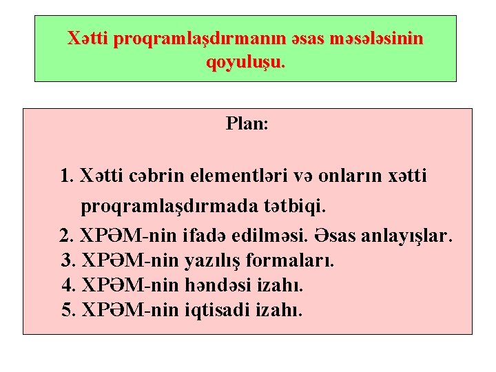 Xətti proqramlaşdırmanın əsas məsələsinin qoyuluşu. Plan: 1. Xətti cəbrin elementləri və onların xətti proqramlaşdırmada