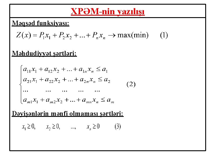 XPƏM-nin yazılışı Məqsəd funksiyası: Məhdudiyyət şərtləri: Dəyişənlərin mənfi olmaması şərtləri: 