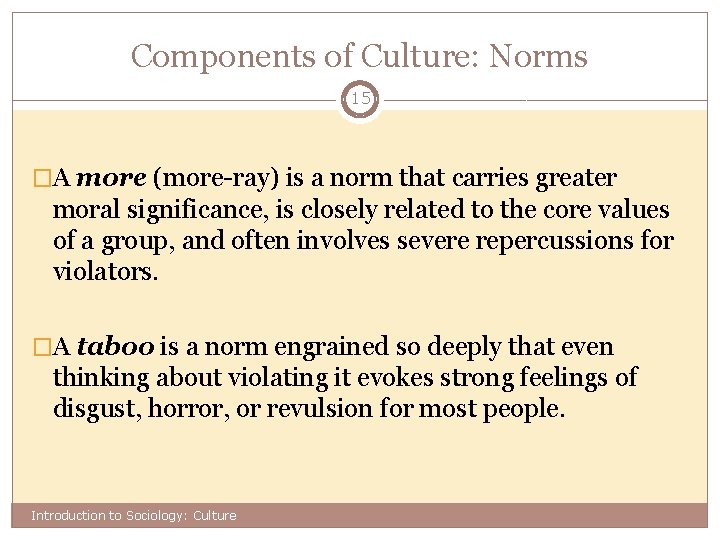 Components of Culture: Norms 15 �A more (more-ray) is a norm that carries greater