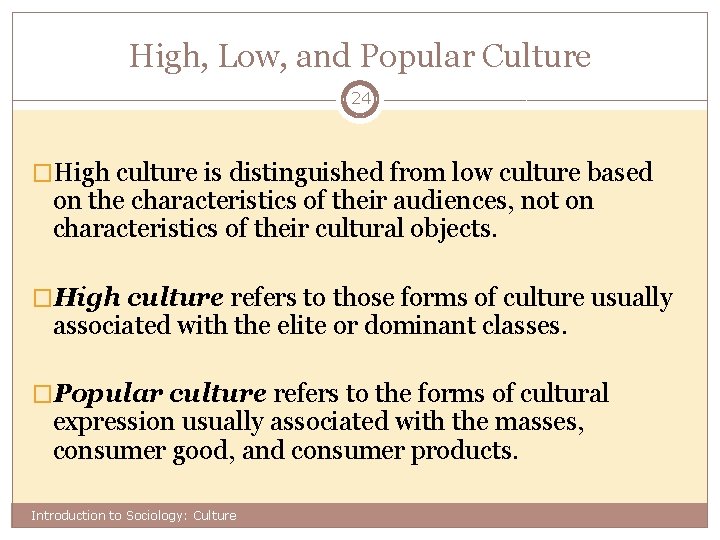 High, Low, and Popular Culture 24 �High culture is distinguished from low culture based