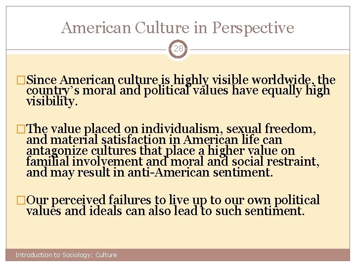 American Culture in Perspective 28 �Since American culture is highly visible worldwide, the country’s
