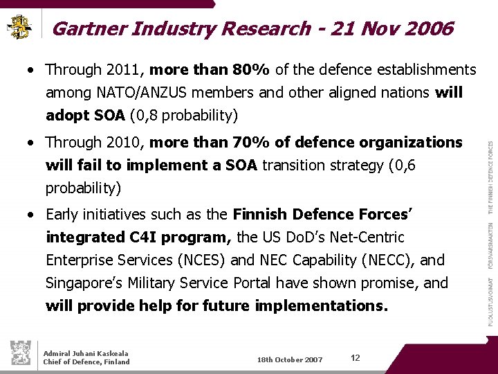 Gartner Industry Research - 21 Nov 2006 • Through 2011, more than 80% of