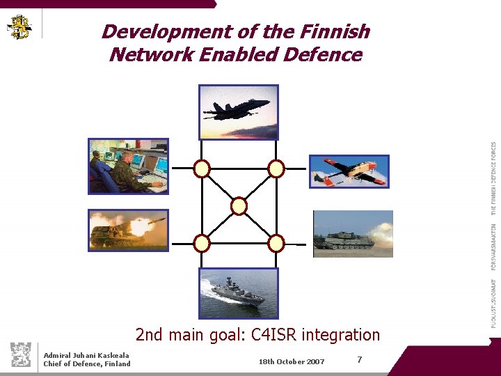 Development of the Finnish Network Enabled Defence 2 nd main goal: C 4 ISR
