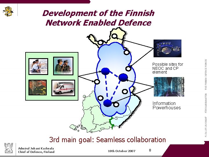 Development of the Finnish Network Enabled Defence Possible sites for NEOC and CP element